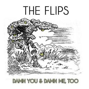 Artists The FlipsTitle Damn You & Damn Me, TooGenre RockRelease Type EPYear 2011Recorded, mixed & mastered by A. Cruz @ The Jungle